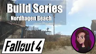 Fallout 4 Build Series // Nordhagen Beach // Episode 1