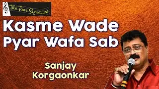 KASME WADE PYAR WAFA SAB I SANJAY KORGAOKAR I THE TIME SIGNATURE