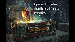 Tom Clancy's The Division 2 | 100 gear caches opened, then fast-paced gameplay.