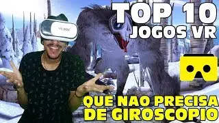 TOP 10 JOGOS VR QUE NAO PRECISA DE GIROSCOPIO