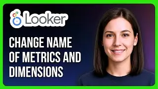 How to Change the Name of Metrics and Dimensions in Looker Studio