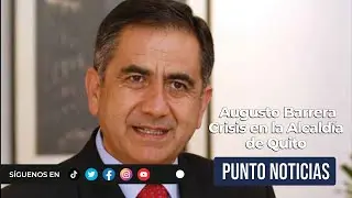 🎙️#PuntoNoticias l  Augusto Barrera l Crisis en la Alcaldía de Quito