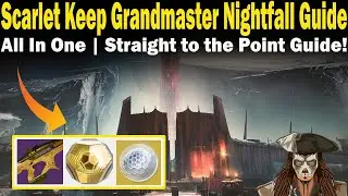 Destiny 2 | Scarlet Keep Grandmaster Nightfall Guide | FAST & EASY to follow Guide | Season 22