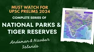 UPSC Prelims 2024| Must Watch| S 3| Andaman and Nicobar | National Parks and Tiger Reserves