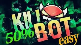killbot easy 50%|by:zadkielGD19|geometry dash