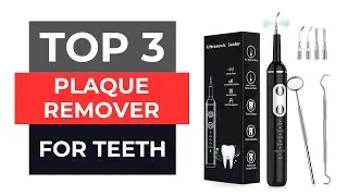 TOP 3 Best Plaque Remover for Teeth 2025