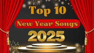Top 10 Songs to Welcome In the New Year! (2025 New Years Eve Playlist)
