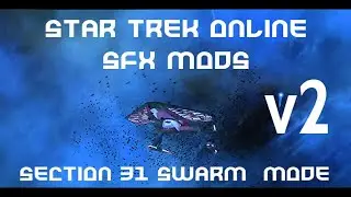 Star Trek  Online Section 31 Kamikaze Heavy Swarm SFX Mod