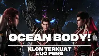 Ocean Body, Luo Feng's Clone Who Will Appear in Movie 2! How Strong Is He?