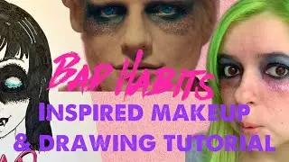 &ldquo;Bad Habits&rdquo; inspired makeup tutorial and drawing