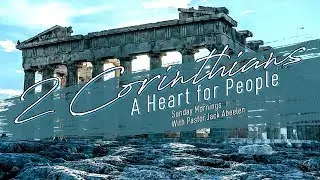 2 Corinthians 11:1-6 - Paul's Fatherly Concerns