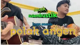 Lagu sasak POLAK ANGEN versi Sasak BeGambustik #lombok #sasakbegambustik