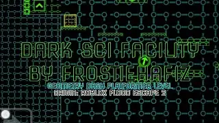 [Version 31] Dark Sci Facility - frostiehafiz (me!) | Geometry Dash Platformer Level