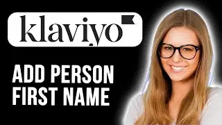 How To Add Person First Name In Klaviyo (Super Simple)