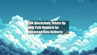 TON Blockchain Teams Up with Pyth Network for Enhanced Data