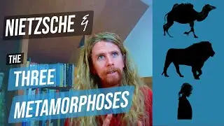 The Three Metamorphoses | Friedrich Nietzsche How to Find Yourself