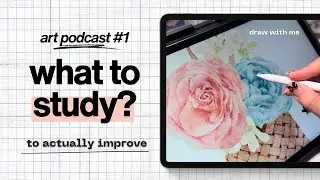 What to study to improve your art  🎙️ art podcast #1 - ♡ draw with me! digital watercolor painting