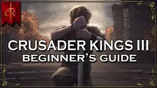 Crusader Kings III 3 Beginner Guide | How to Play CK3 | Walkthrough Tutorial & Tips