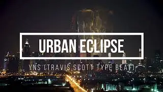 Urban Eclipse - YN$ (Travis Scott type Beat)
