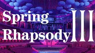 Spring Rhapsody - Movement 3 | London Philharmonic Orchestra | Live at Royal Albert Hall, London
