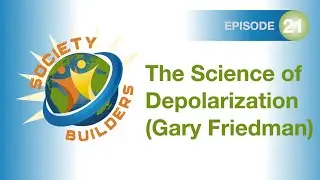 Episode 22: The Science of Depolarization (Interview with Gary Friedman)