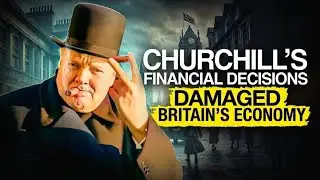 How Churchill&rsquo;s Financial Decisions Damaged Britain&rsquo;s Economy