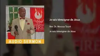 Je vais témoigner de Jésus | Rev. Dr. Moussa Touré