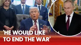 Trump claims Putin is READY to END the war