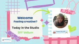 Easy DIY Vellum Paper Ideas for Junk Journals & Scrapbooking