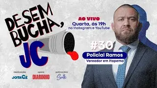 #30 | Policial Ramos no Desembucha, JC!