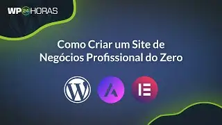 Como Criar um Site Profissional (Do Zero) Usando WordPress + Astra Theme + Elementor