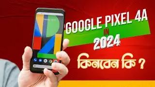 Google Pixel 4a Review in 2024: Performance, Camera & Updates || কিনবেন কি ?
