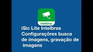 Intelbras iSic Lite CONFIGURA&Ccedil;&Otilde;ES, Busca de IMAGENS anteriores