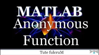 Topic 18 : Matlab Anonymous Function|Matlab tutorials|Functions