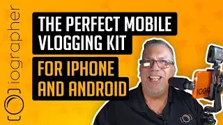 The Perfect Mobile Vlogging Kit for iPhone and Android