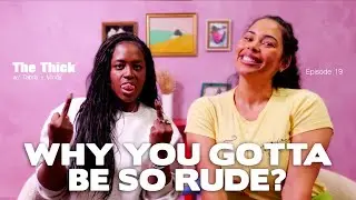 Why You Gotta Be So Rude | Ep 19