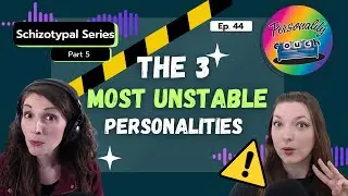 The 3 Most Unstable Personalities | Schizotypal, Borderline, & Paranoid | Ep 44