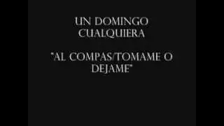Un domingo cualquiera - Al compas/Tomame o dejame