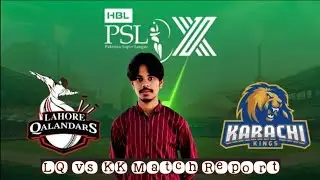 LQ vs KK match report || LQ vs KK match PSL XI || LQ vs KK Game changing moment discuss || LQ vs KK