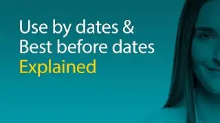 Use by dates and Best before dates Explained