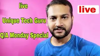 Monday Q/A Live With Unique Tech Guru