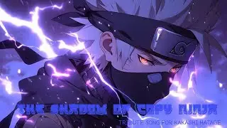 The shadow of copy ninja ( The tribute song for kakashi hatage)