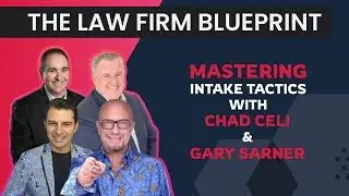 Mastering Intake Tactics with Chad Celi and Gary Sarner | The Law Firm Blueprint