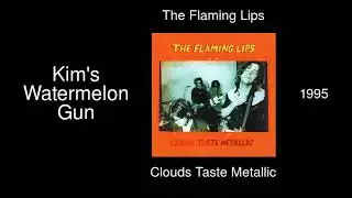 The Flaming Lips - Kim's Watermelon Gun - Clouds Taste Metallic [1995]