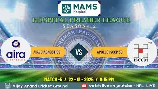 HOSPITAL PREMIR LEAGUE SEASON-12 | MATCH - 5 | ( AIRA DIAGNOSTICS  vs  APOLLO ISCCM 30 ) )