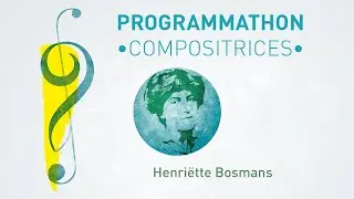 Programmathon - Compositrices : Henri&euml;tte Bosmans