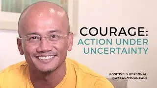 Courage: Action Under Uncertainty
