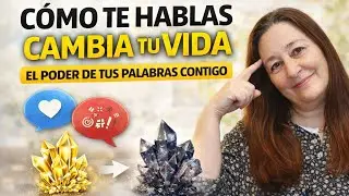 Cómo te hablas cambia tu vida | El poder de tus palabras contigo