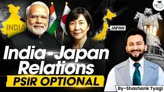 India&ndash;Japan Axis: The Future of Asian Geopolitics? | Shashank Tyagi | UPSC Optionals StudyIQ