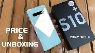 SAMSUNG GALAXY S10 PLUS UNBOXING AND PRICE OF PRISM WHITE